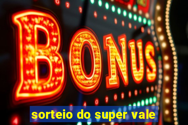 sorteio do super vale